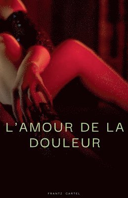 bokomslag L'amour de la douleur