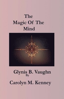 Carolyn Kenney, Carolyn M. Kenney, Carolyn M Kenney - Magic of the Mind, Häftad