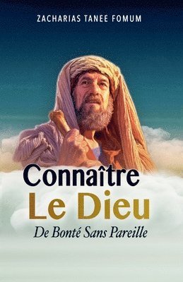 bokomslag Connaître le Dieu de Bonté Sans Pareil