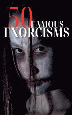 bokomslag 50 Famous Exorcisms