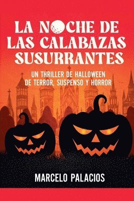 bokomslag La Noche de las Calabazas Un Thriller de Halloween de Terror, Suspenso y Horror