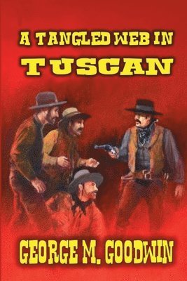 George M Goodwin, George M. Goodwin - Tangled Web In Tuscan, Häftad