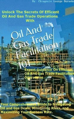 Oil and Gas Trade Facilitation 101 1