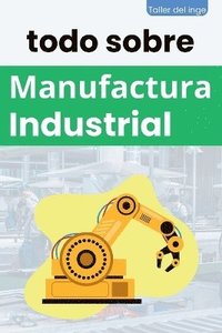 bokomslag todo sobre Manufactura Industrial