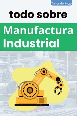 bokomslag todo sobre Manufactura Industrial