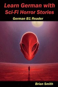 bokomslag Learn German with Sci-Fi Horror Stories