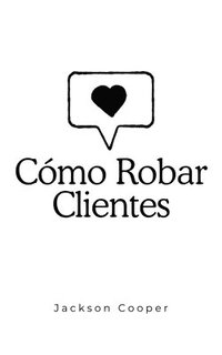 bokomslag Cmo Robar Clientes