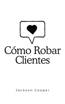 Cómo Robar Clientes 1