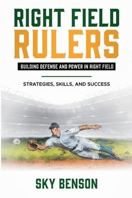 Right Field Rulers Building Defense and Power in Right Field 1