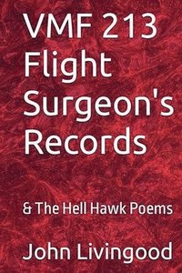 bokomslag VMF 213 Flight Surgeon's Records & The Hell Hawk Poems