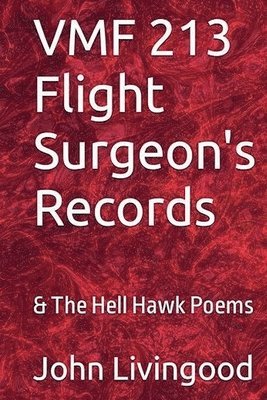 VMF 213 Flight Surgeon's Records & The Hell Hawk Poems 1