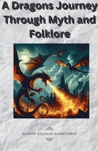 bokomslag A Dragons Journey Through Myth and Folklore