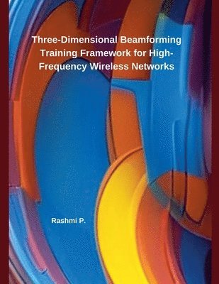 Three-Dimensional Beamforming Training Framework for High-Frequency Wireless Networks 1