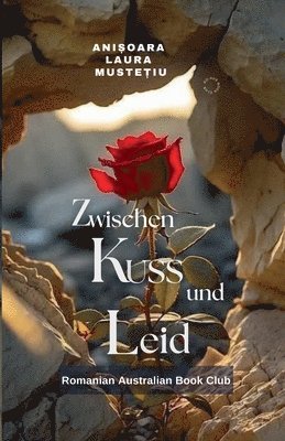 Anisoara Laura Mustetiu - Zwischen Kuss und Leid, Häftad