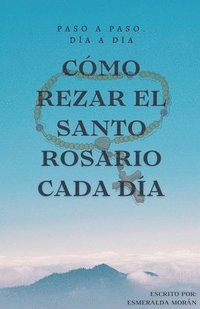 bokomslag Cómo Rezar el Santo Rosario Cada día