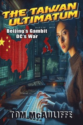 bokomslag The Taiwan Ultimatum - Beijing's Gambit, DC's War