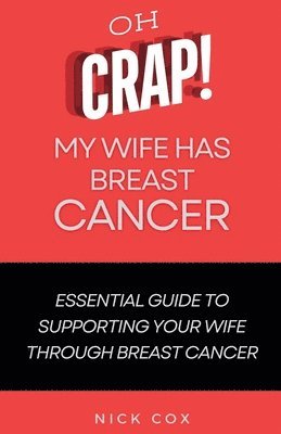 bokomslag Oh Crap! My Wife Has Breast Cancer