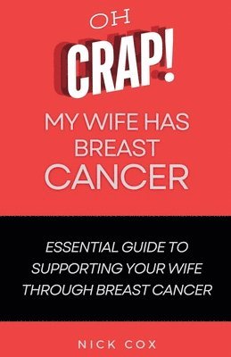 bokomslag Oh Crap! My Wife Has Breast Cancer