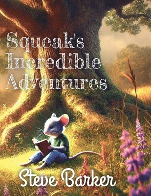 bokomslag Squeak's Incredible Adventures