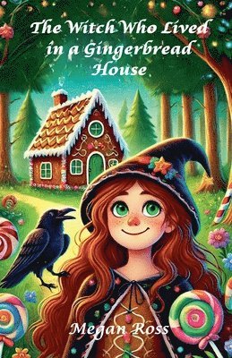 bokomslag The Witch Who Lived in a Gingerbread House