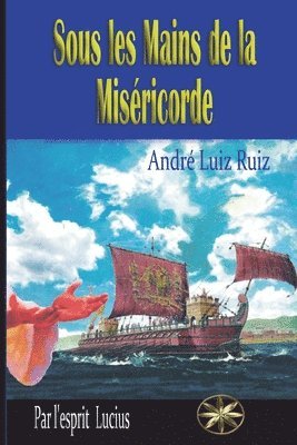 André Luiz Ruiz, Par L'Esprit Lúcius, Par l'esprit Lúcius - Sous les Mains de la Miséricorde, Häftad