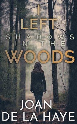 Joan de la Haye, Joan De La Haye - I Left Shadows in the Woods, Häftad