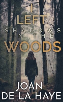 I Left Shadows in the Woods 1