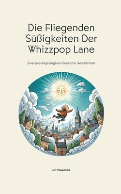bokomslag Die Fliegenden Süßigkeiten Der Whizzpop Lane