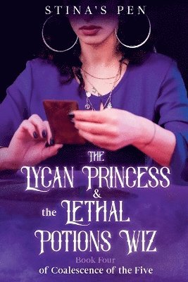 The Lycan Princess & the Lethal Potions Wiz 1