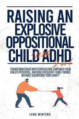 bokomslag Raising An Explosive Oppositional Child With ADHD (2 in 1)