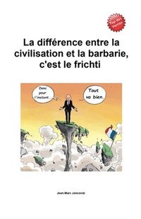 bokomslag La diffrence entre la civilisation et la barbarie, c'est le frichti