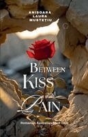 Anisoara Laura Mustetiu - Between Kiss and Pain, Häftad