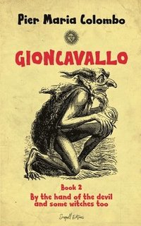 bokomslag Gioncavallo - By the Hand of the Devil and Some Witches Too