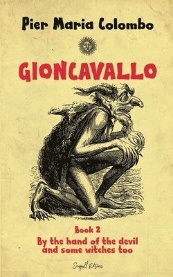 Pier Maria Colombo - Gioncavallo - By the Hand of the Devil and Some Witches Too, Häftad