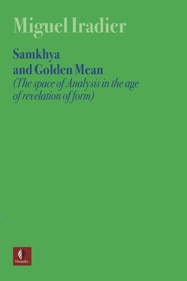 SAMKHYA AND GOLDEN MEAN (The space of Analysis in the age of revelation of form) 1