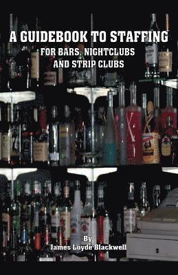 bokomslag A Guidebook to Staffing for Bars, Nightclubs and Strip Clubs