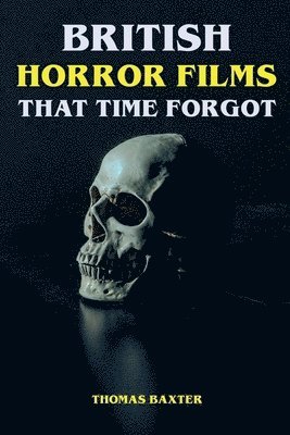 bokomslag British Horror Films That Time Forgot