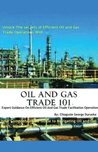 bokomslag Oil and Gas Trade 101