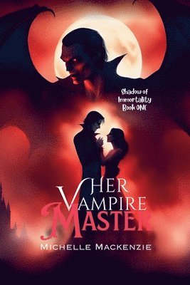 Michelle MacKenzie, Michelle Mackenzie - Her Vampire Master, Häftad