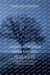 bokomslag Visiones Oscuras en la Esencia de la Noche: Suspense entre Crímenes y Asesinos en Serie