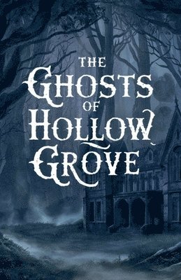 bokomslag The Ghosts of Hollow Grove