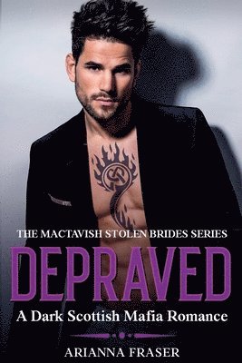 Arianna Fraser - Depraved - A Dark Scottish Mafia Romance, Häftad