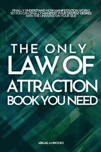 bokomslag The Only Law Of Attraction Book You Need