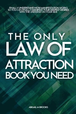 bokomslag The Only Law Of Attraction Book You Need