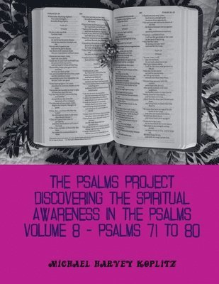 Psalms Project Volume Eight - Discovering the Spiritual World through the Psalms - Psalm 71-80