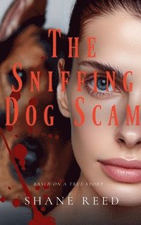 bokomslag The Sniffing Dog Scam