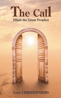 The Call: Elijah the Great Prophet 1