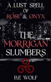 bokomslag The Morrigan Slumbers: A Lustspell of Rose & Onyx