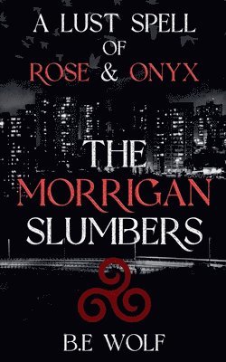 bokomslag The Morrigan Slumbers: A Lustspell of Rose & Onyx