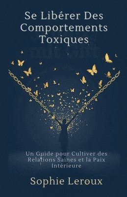 bokomslag Se Libérer des Comportements Toxiques: Un Guide pour Cultiver des Relations Saines et la Paix Intérieure